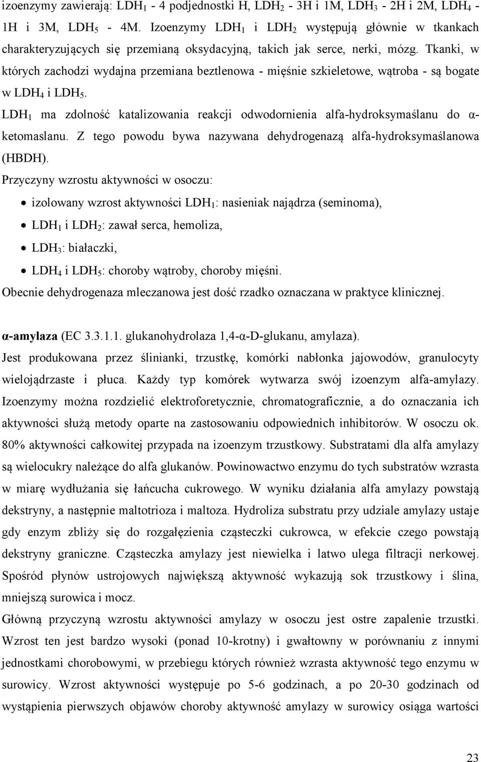 Tkanki, w których zachodzi wydajna przemiana beztlenowa - mięśnie szkieletowe, wątroba - są bogate w LDH 4 i LDH 5.