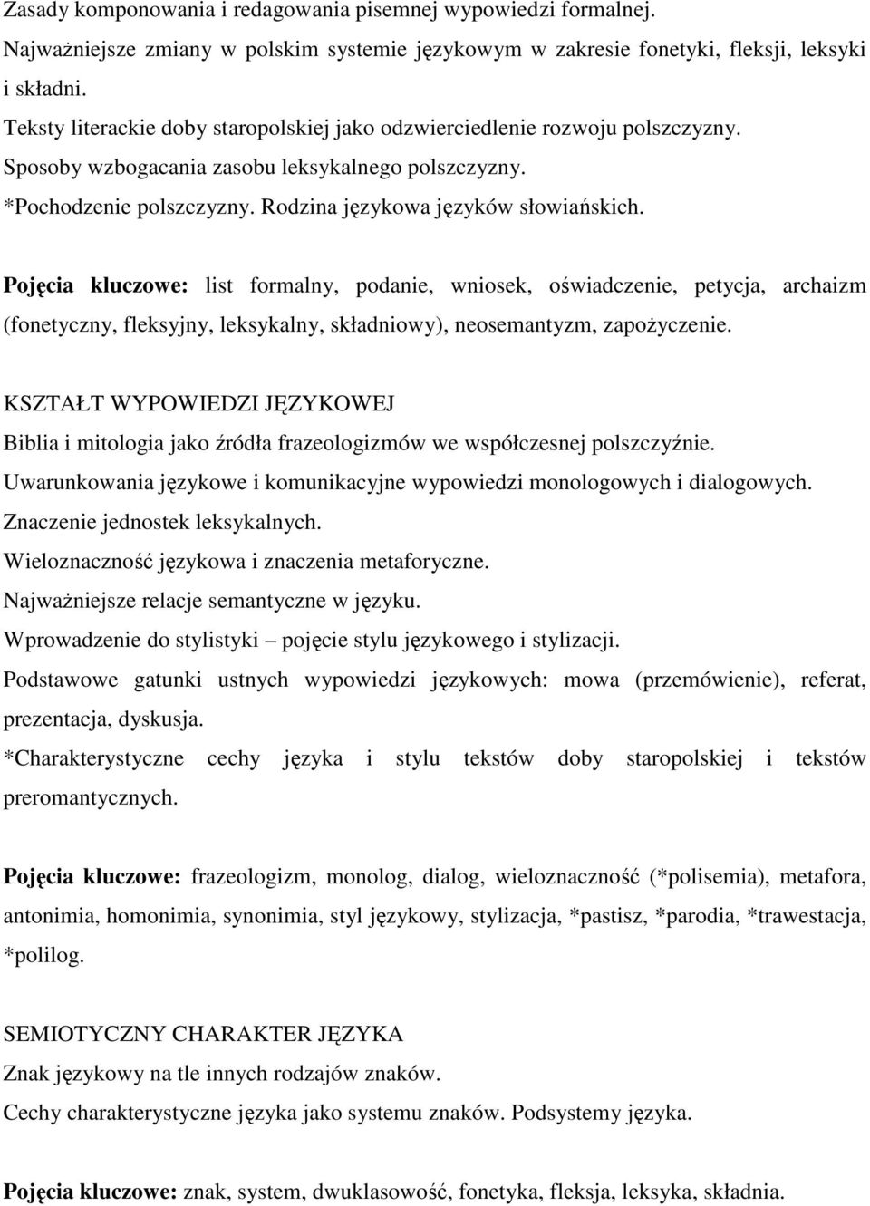 : list formalny, podanie, wniosek, oświadczenie, petycja, archaizm (fonetyczny, fleksyjny, leksykalny, składniowy), neosemantyzm, zapożyczenie.