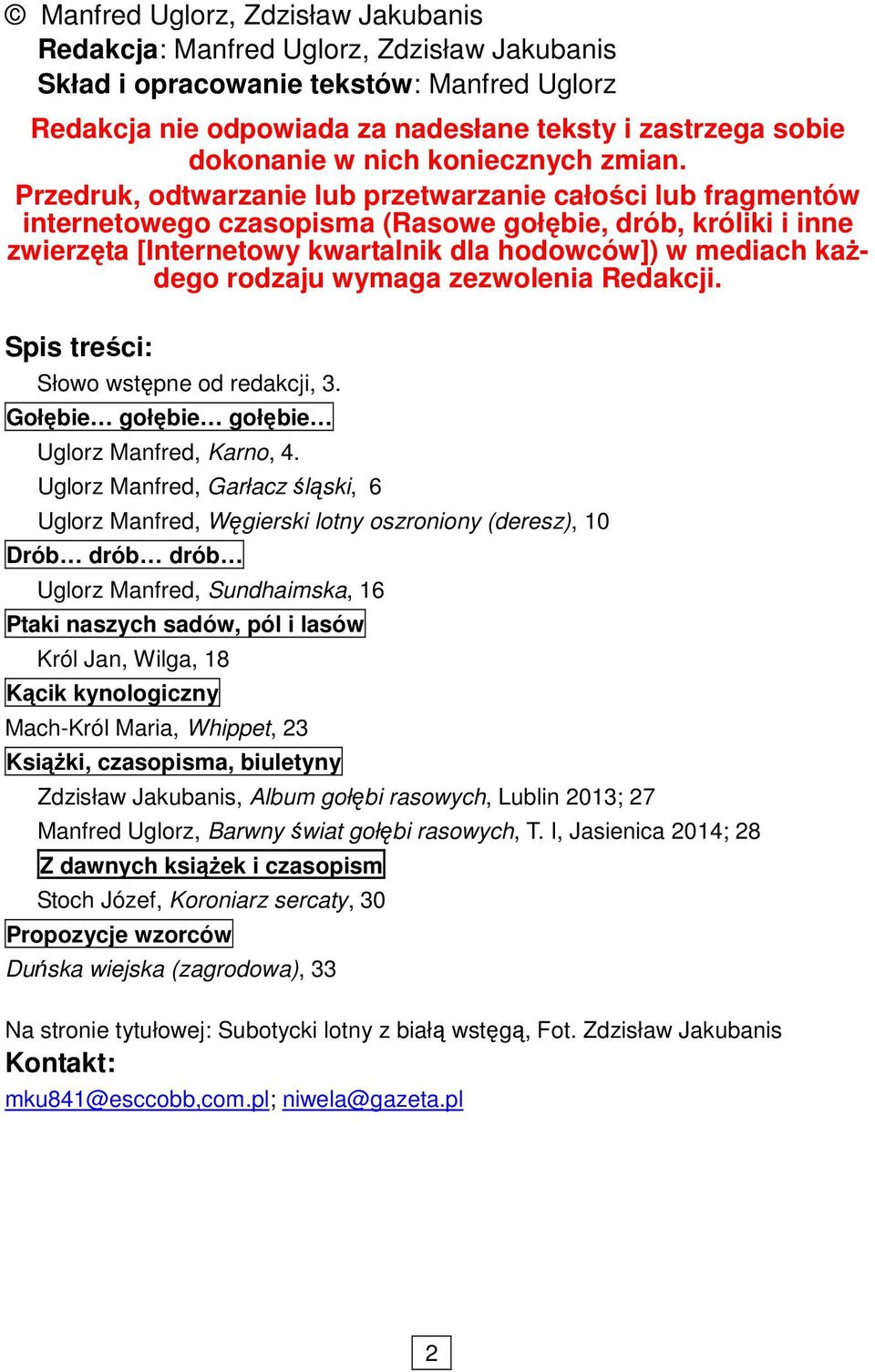 Przedruk, odtwarzanie lub przetwarzanie całości lub fragmentów internetowego czasopisma (Rasowe gołębie, drób, króliki i inne zwierzęta [Internetowy kwartalnik dla hodowców]) w mediach kaŝdego