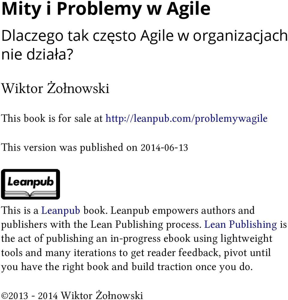 com/problemywagile This version was published on 2014-06-13 This is a Leanpub book.