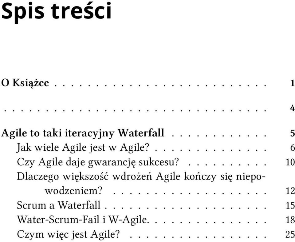 .......... 10 Dlaczego większość wdrożeń Agile kończy się niepowodzeniem?................... 12 Scrum a Waterfall.