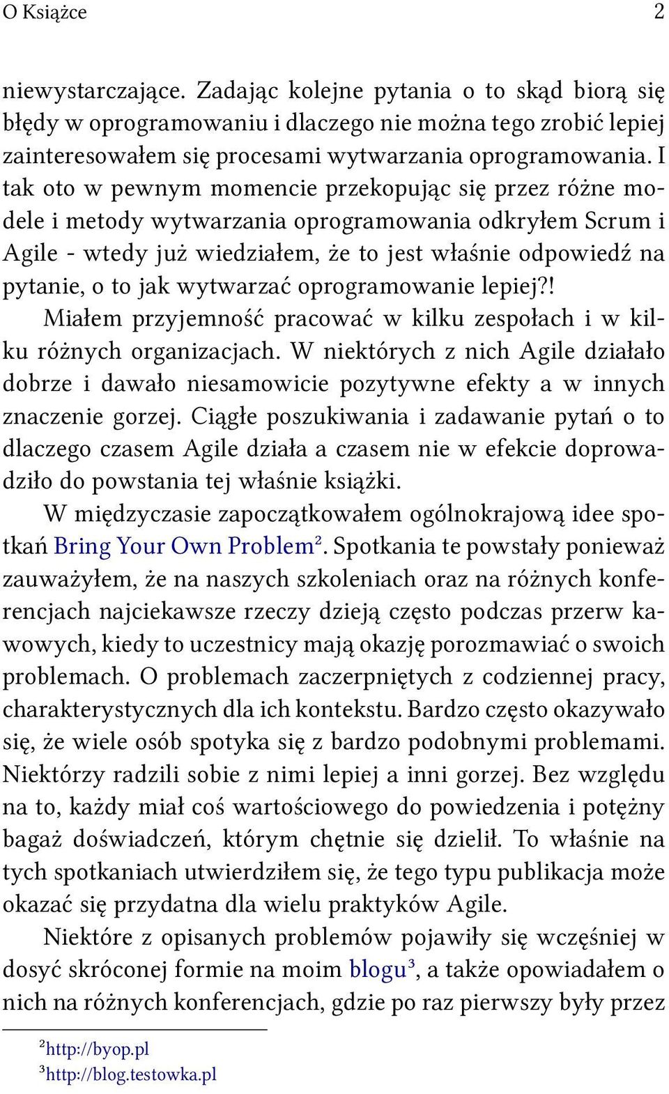 wytwarzać oprogramowanie lepiej?! Miałem przyjemność pracować w kilku zespołach i w kilku różnych organizacjach.