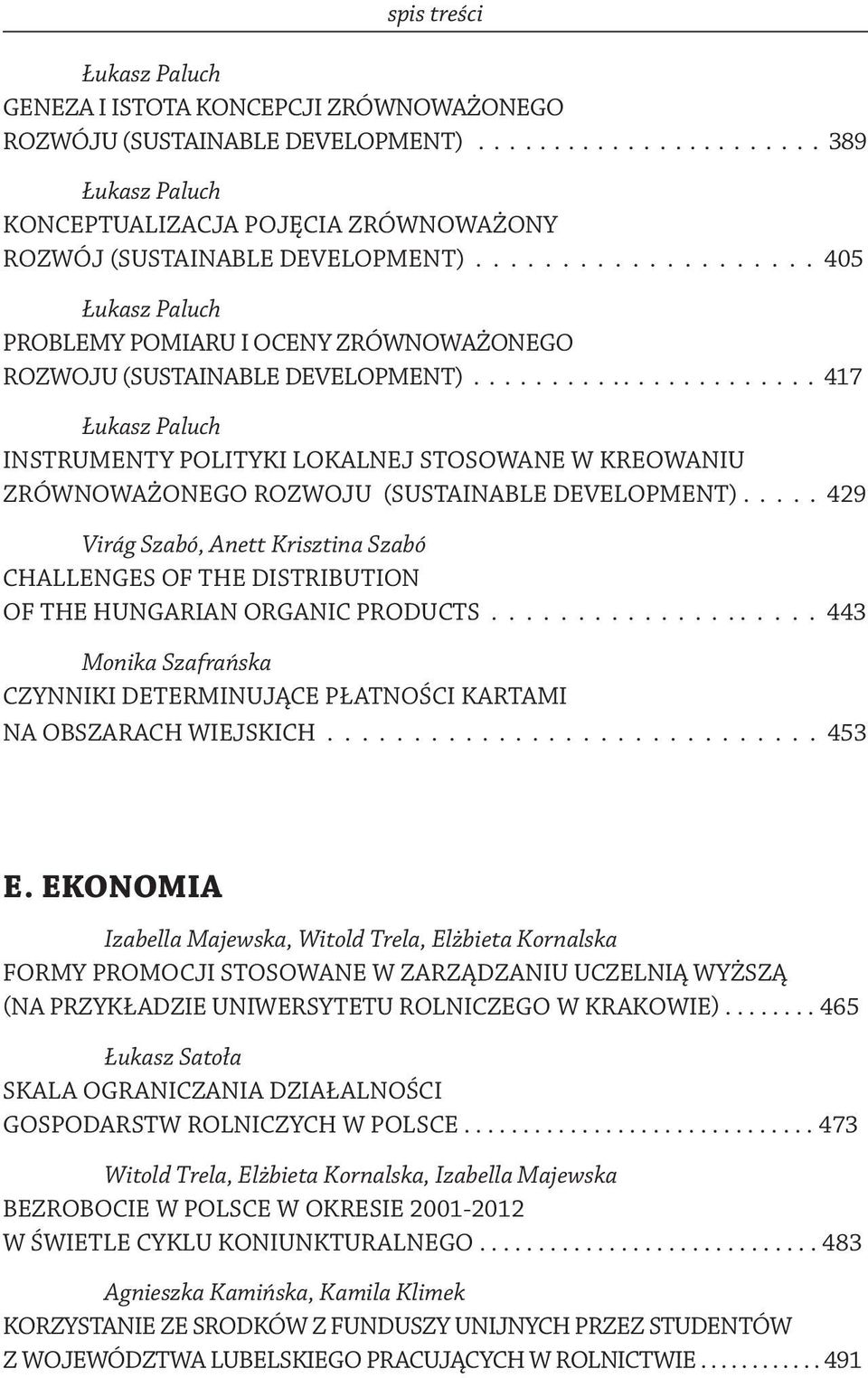 ...................... 417 Łukasz Paluch INSTRUMENTY POLITYKI LOKALNEJ STOSOWANE W KREOWANIU ZRÓWNOWAŻONEGO ROZWOJU (SUSTAINABLE DEVELOPMENT).