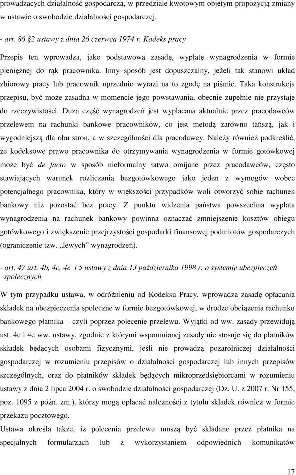 Inny sposób jest dopuszczalny, jeżeli tak stanowi układ zbiorowy pracy lub pracownik uprzednio wyrazi na to zgodę na piśmie.