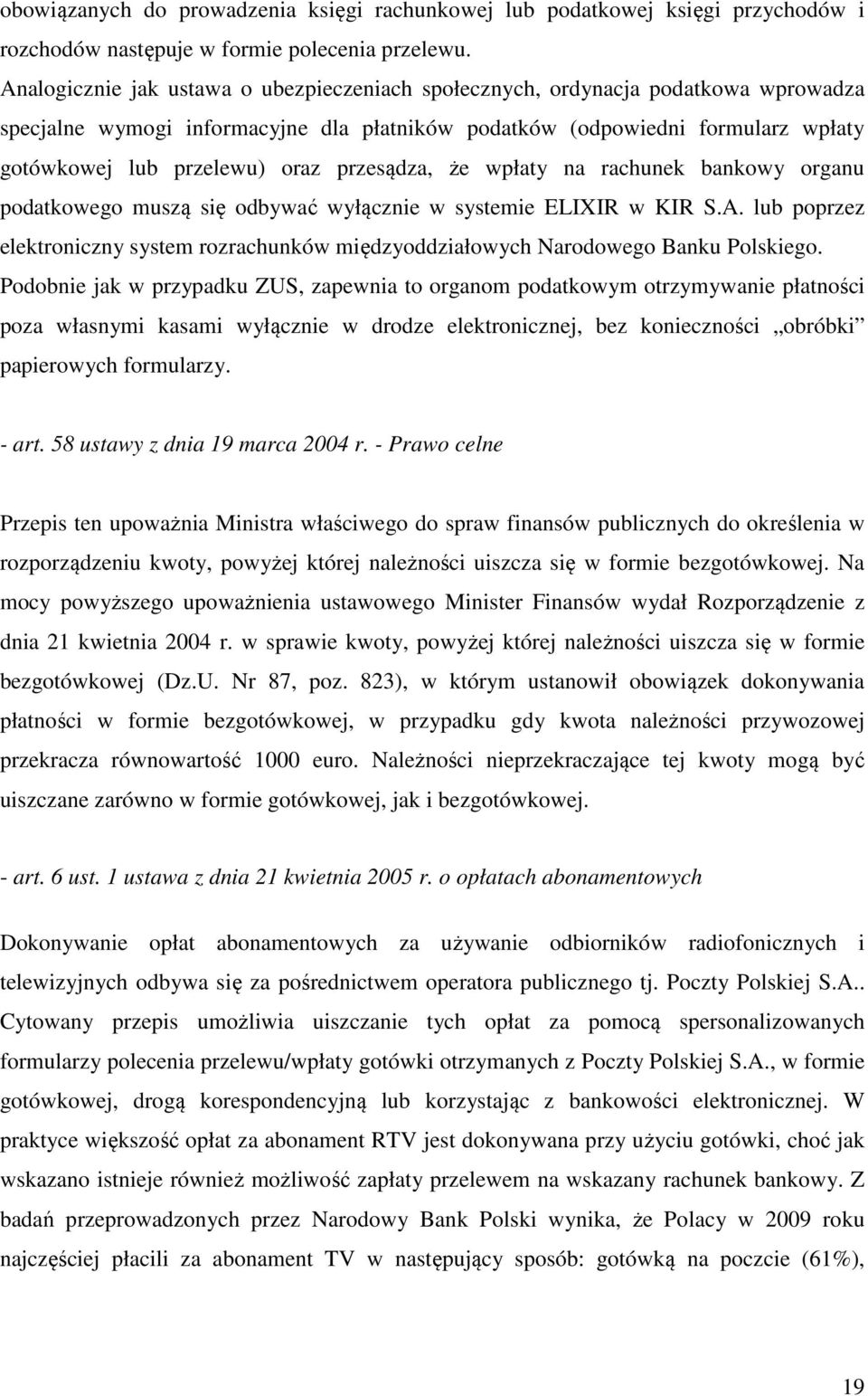 przesądza, że wpłaty na rachunek bankowy organu podatkowego muszą się odbywać wyłącznie w systemie ELIXIR w KIR S.A.