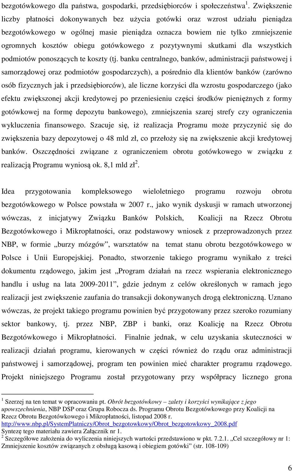 gotówkowego z pozytywnymi skutkami dla wszystkich podmiotów ponoszących te koszty (tj.