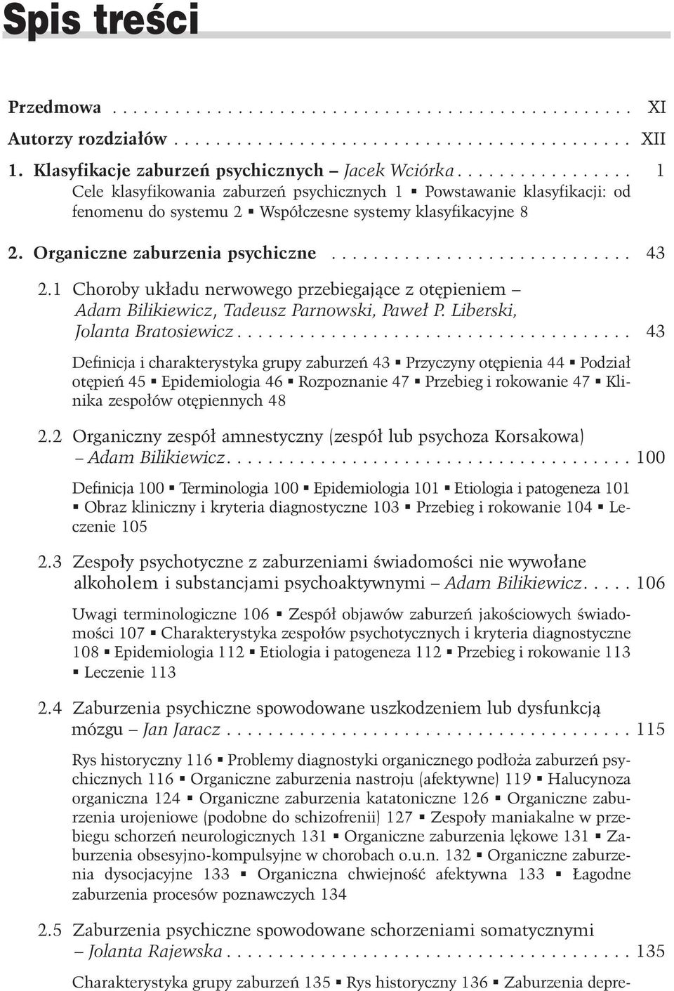 1 Choroby uk³adu nerwowego przebiegaj¹ce z otêpieniem Adam Bilikiewicz, Tadeusz Parnowski, Pawe³ P. Liberski, Jolanta Bratosiewicz.