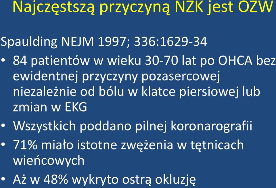 bólu w klatce piersiowej lub zmian w EKG Wszystkich poddano pilnej