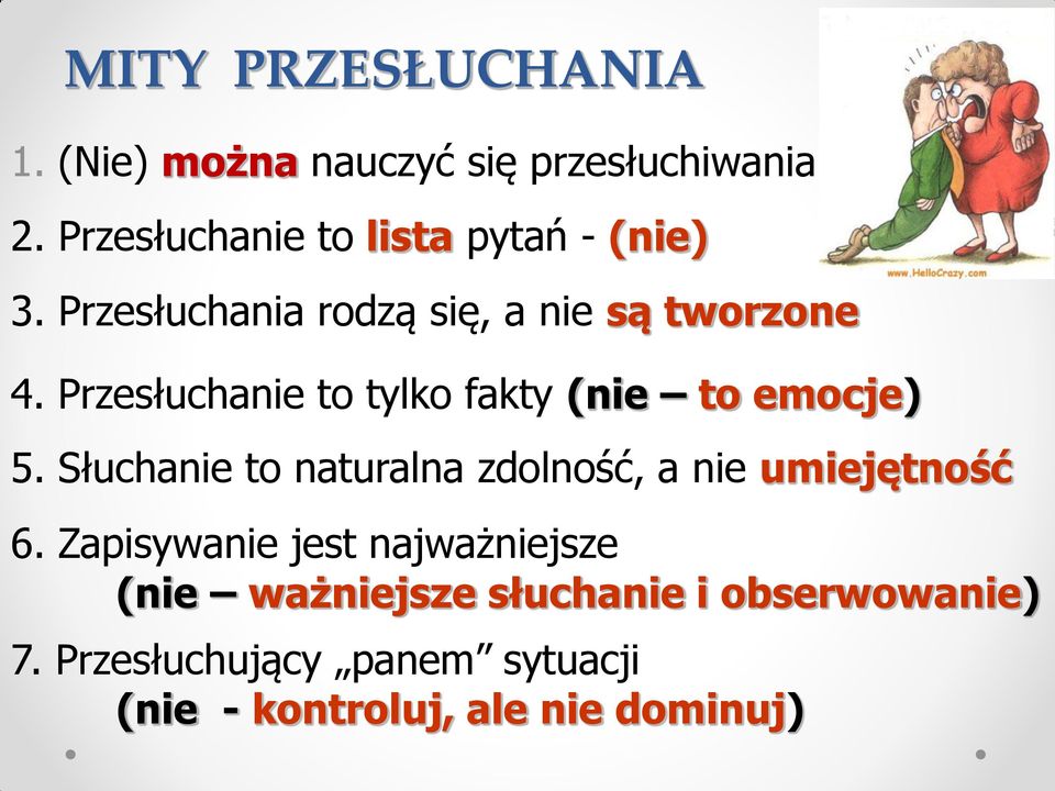 Przesłuchanie to tylko fakty (nie to emocje) 5.