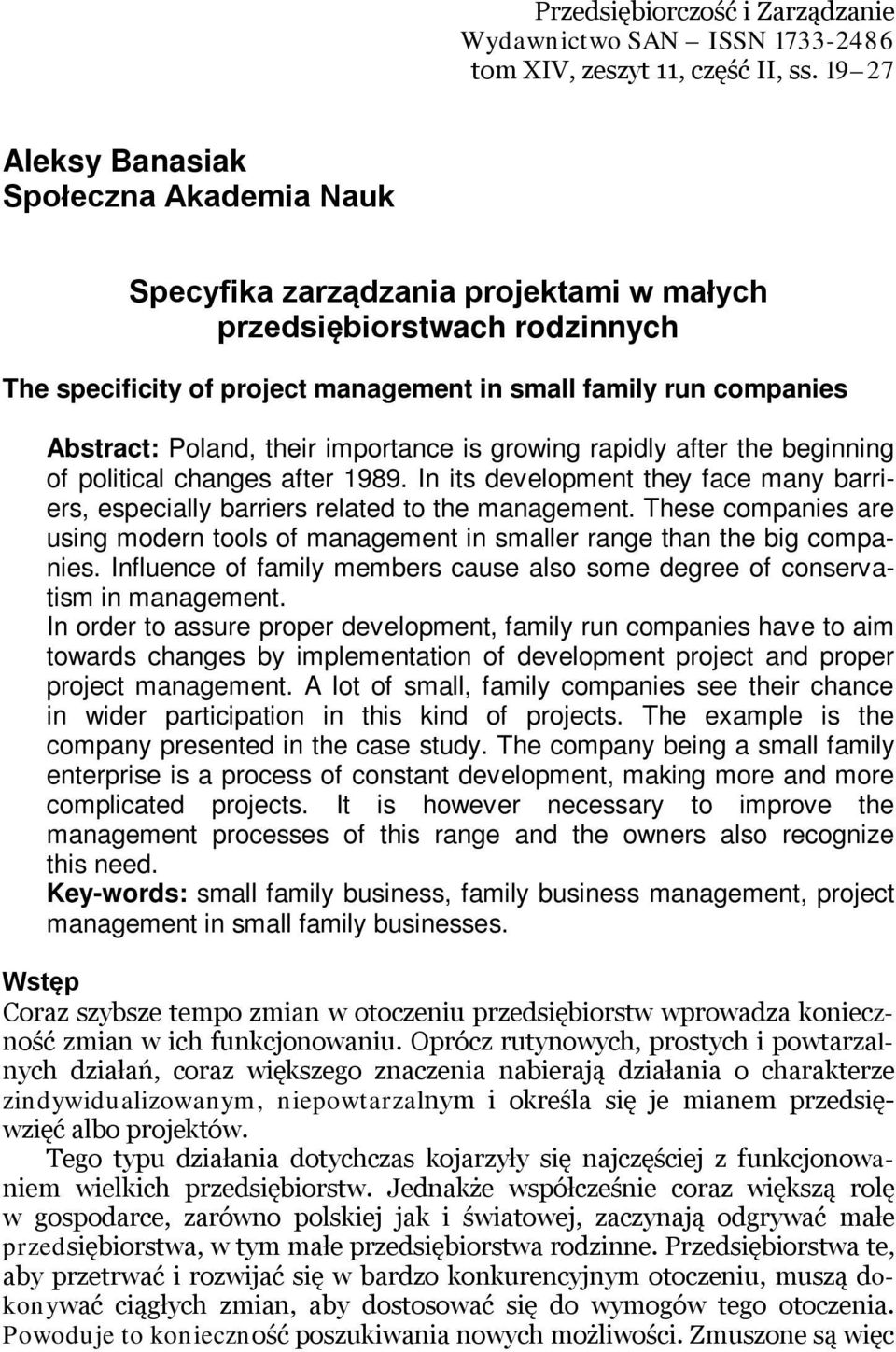 Poland, their importance is growing rapidly after the beginning of political changes after 1989. In its development they face many barriers, especially barriers related to the management.