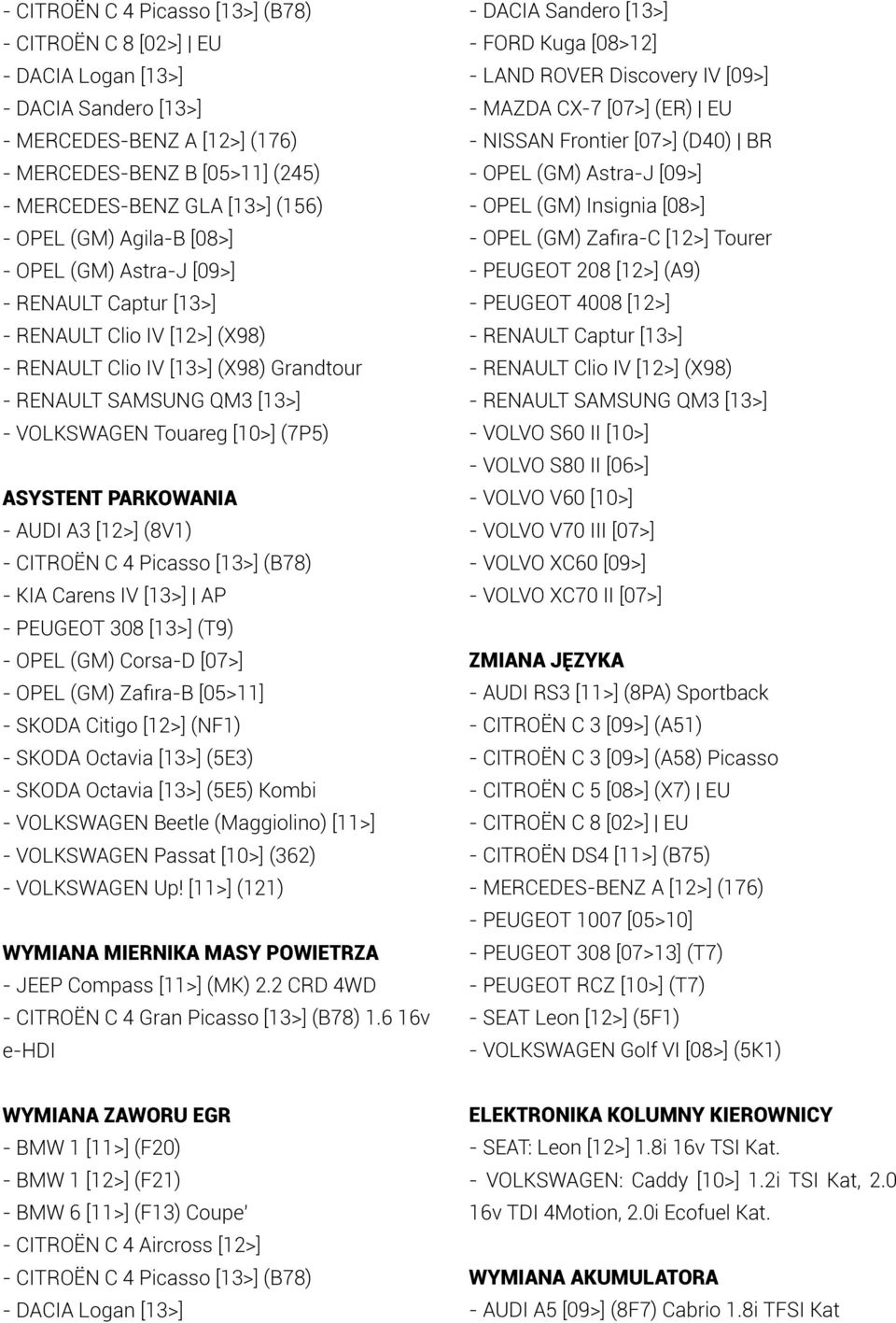 ASYSTENT PARKOWANIA - AUDI A3 [12>] (8V1) - CITROËN C 4 Picasso [13>] (B78) - KIA Carens IV [13>] AP - PEUGEOT 308 [13>] (T9) - OPEL (GM) Corsa-D [07>] - OPEL (GM) Zafira-B [05>11] - SKODA Citigo