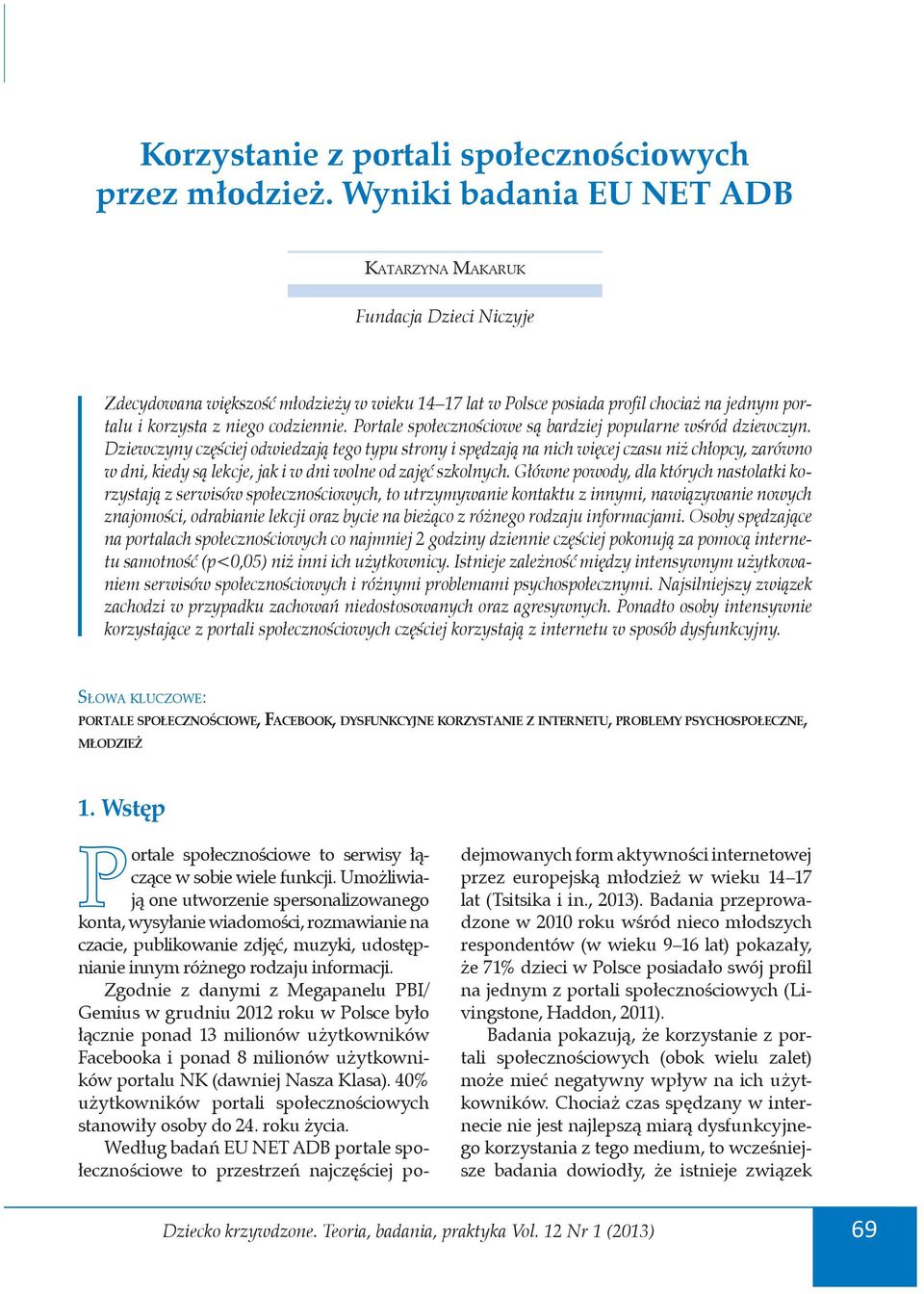 Portale społecznościowe są bardziej popularne wśród dziewczyn.