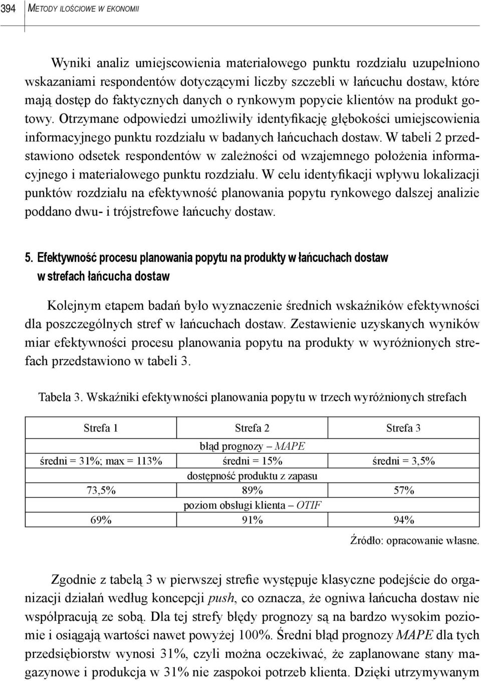 W tabeli 2 przedstawiono odsetek respondentów w zależności od wzajemnego położenia informacyjnego i materiałowego punktu rozdziału.