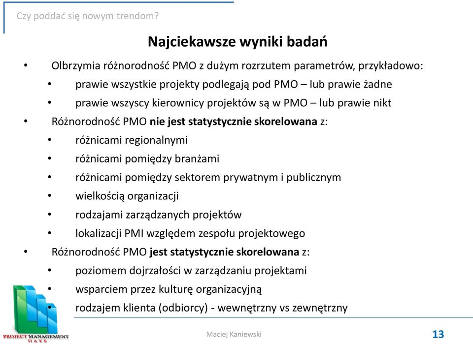 różnicami pomiędzy sektorem prywatnym i publicznym wielkością organizacji rodzajami zarządzanych projektów lokalizacji PMI względem zespołu projektowego Różnorodnośd