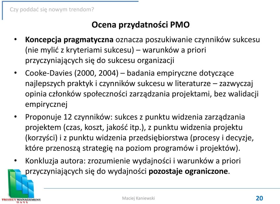 empirycznej Proponuje 12 czynników: sukces z punktu widzenia zarządzania projektem (czas, koszt, jakośd itp.