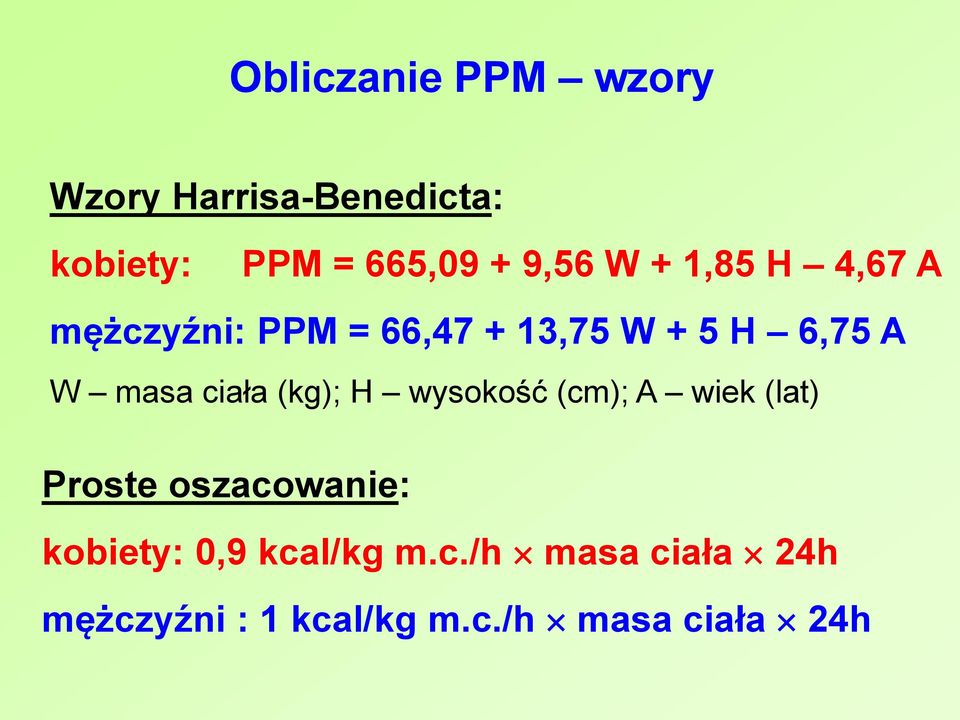 masa ciała (kg); H wysokość (cm); A wiek (lat) Proste oszacowanie: