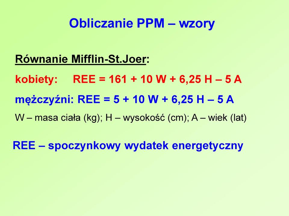 mężczyźni: REE = 5 + 10 W + 6,25 H 5 A W masa ciała