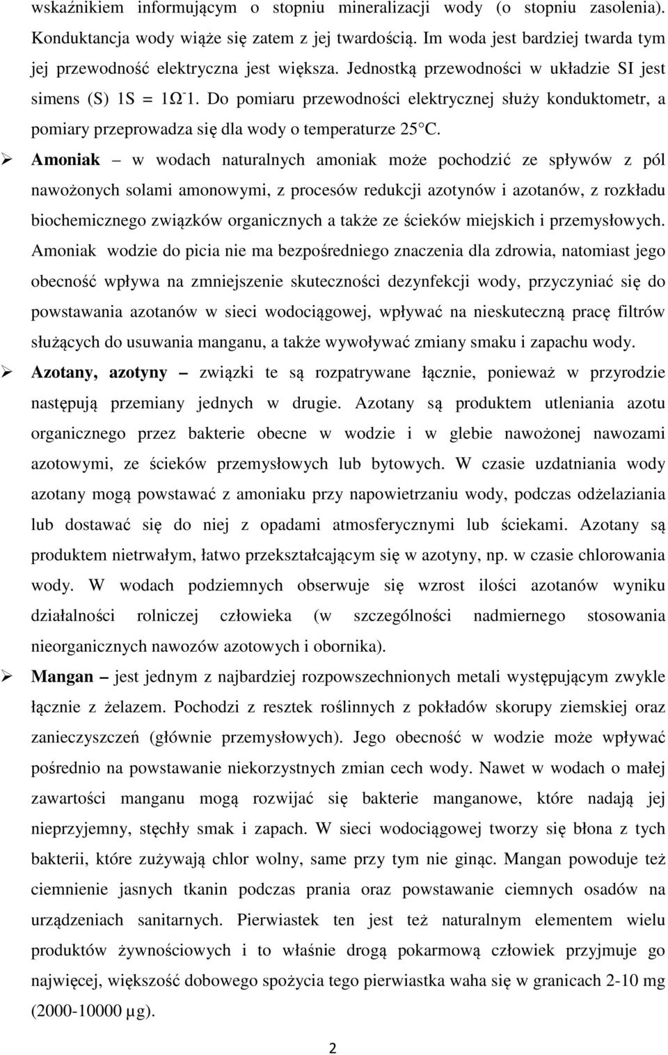 Do pomiaru przewodności elektrycznej służy konduktometr, a pomiary przeprowadza się dla wody o temperaturze 25 C.