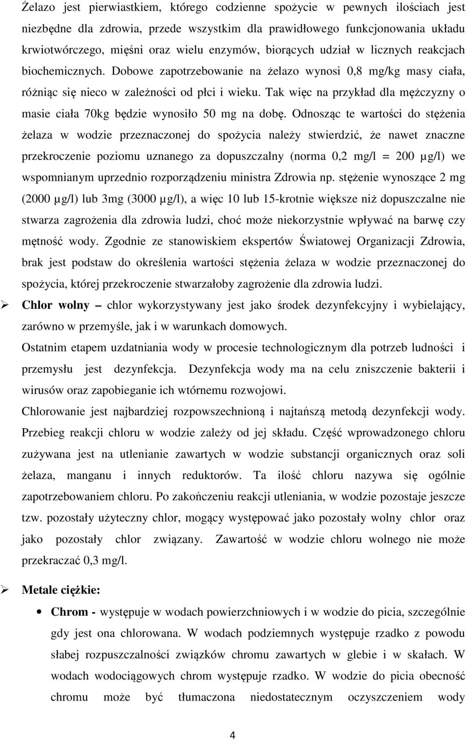 Tak więc na przykład dla mężczyzny o masie ciała 70kg będzie wynosiło 50 mg na dobę.