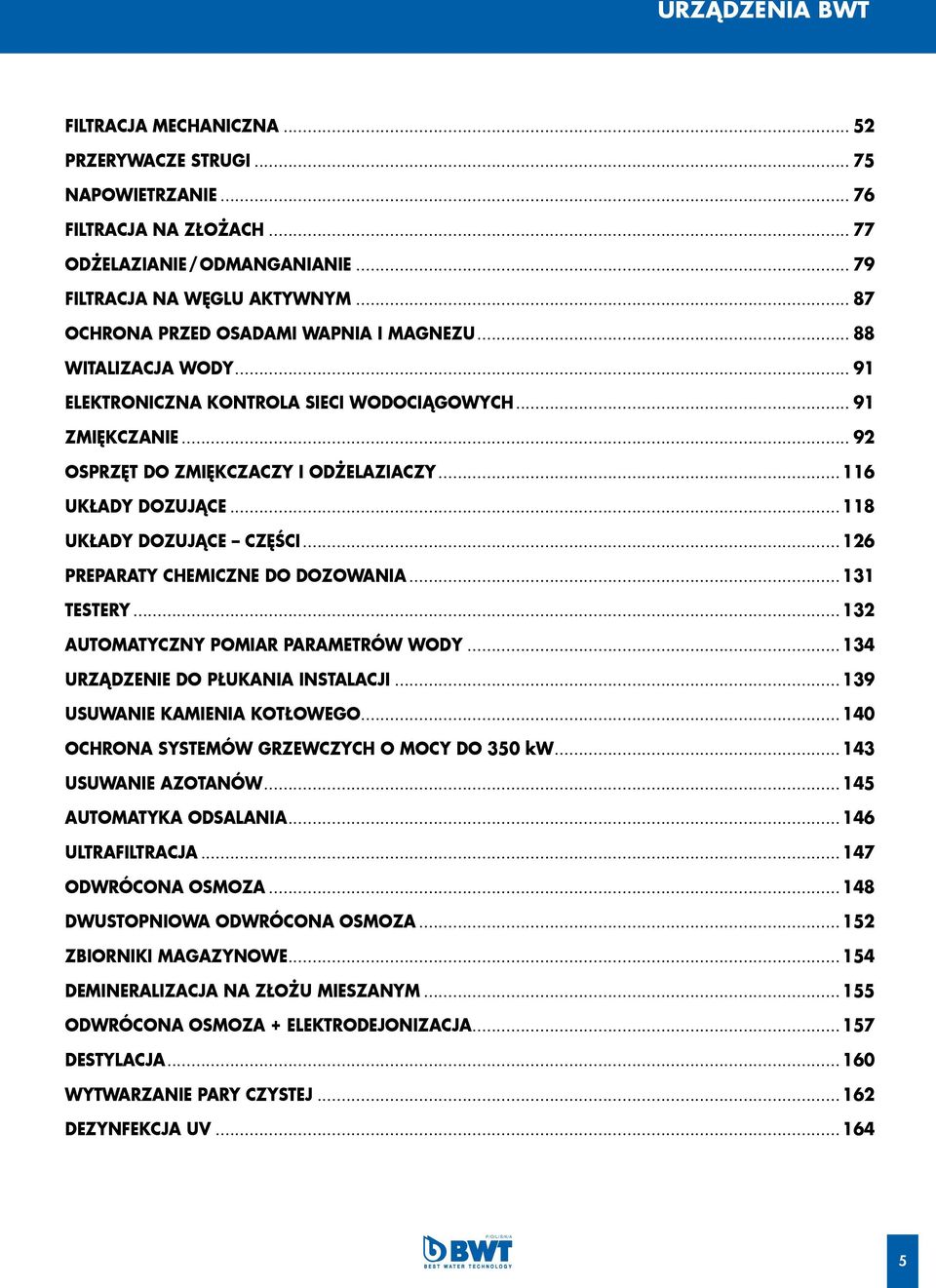 .. 118 UKŁADY DOZUJĄCE CZĘŚCI... 126 PREPARATY CHEMICZNE DO DOZOWANIA... 131 TESTERY... 132 AUTOMATYCZNY POMIAR PARAMETRÓW WODY... 134 URZĄDZENIE DO PŁUKANIA INSTALACJI.