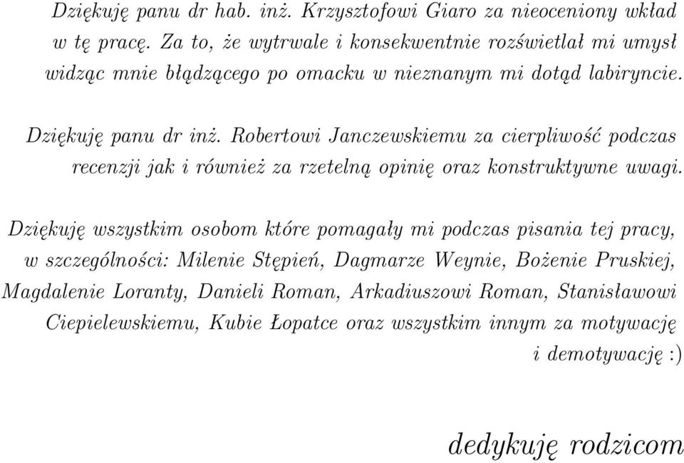 Robertowi Janczewskiemu za cierpliwość podczas recenzji jak i również za rzetelną opinię oraz konstruktywne uwagi.