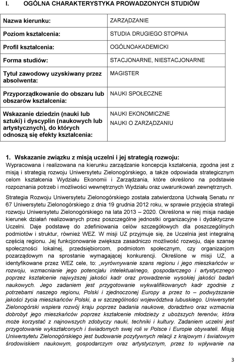 STACJONARNE, NIESTACJONARNE MAGISTER NAUKI SPOŁECZNE NAUKI EKONOMICZNE NAUKI O ZARZĄDZANIU 1.