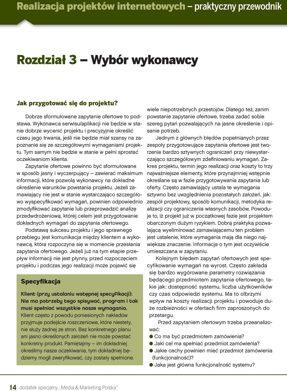 szcze gó ło wy mi wy ma ga nia mi pro jek - tu. Tym sa mym nie bę dzie w sta nie w peł ni spro stać ocze ki wa niom klien ta.