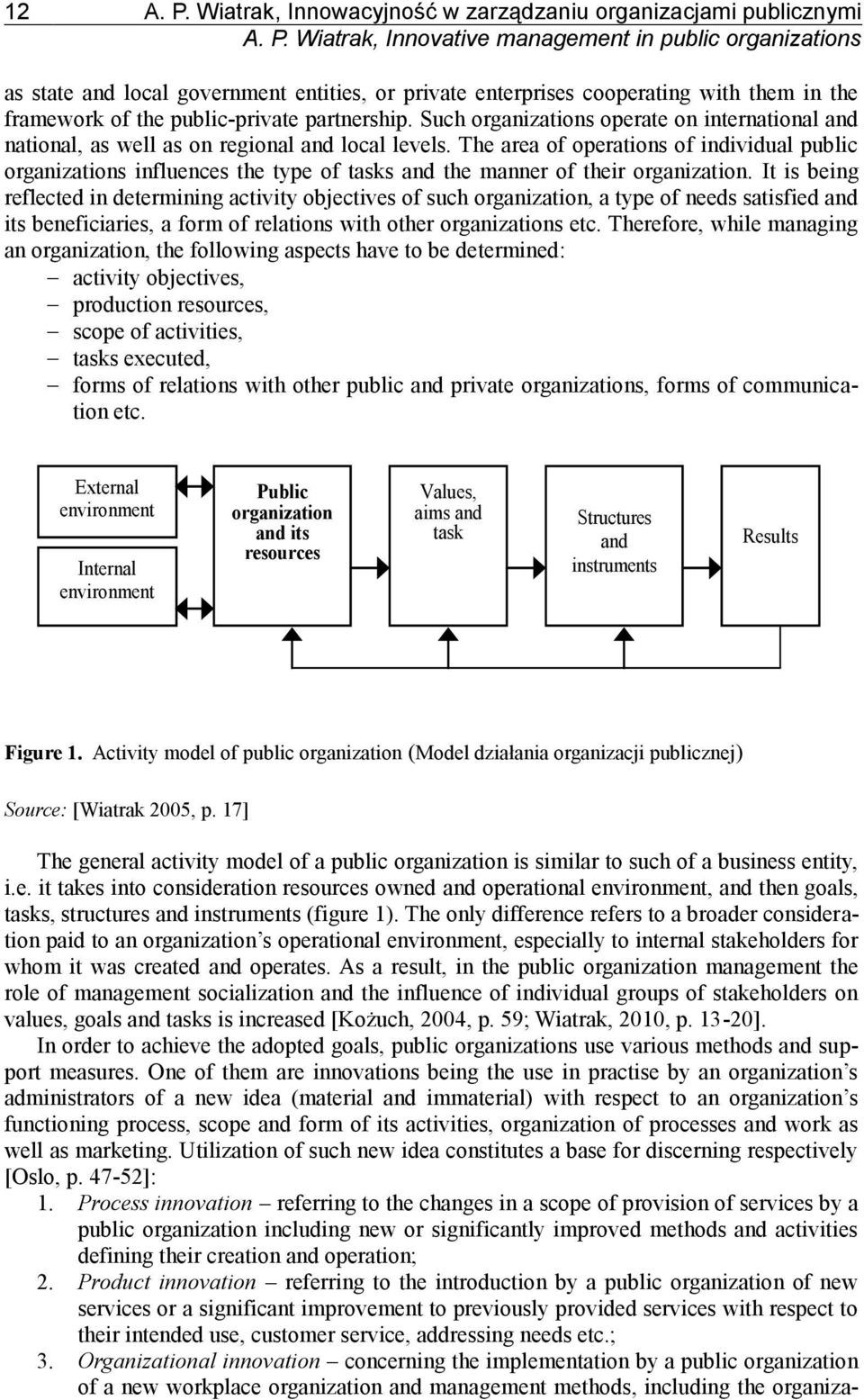 The area of operations of individual public organizations influences the type of tasks and the manner of their organization.