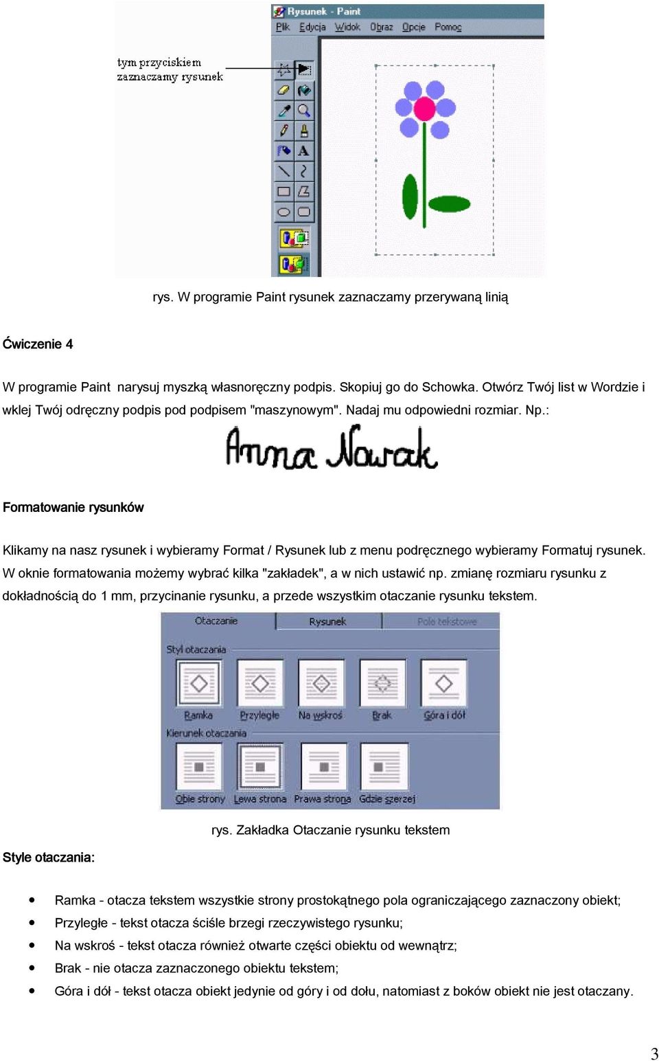 : Formatowanie rysunków Klikamy na nasz rysunek i wybieramy Format / Rysunek lub z menu podręcznego wybieramy Formatuj rysunek.