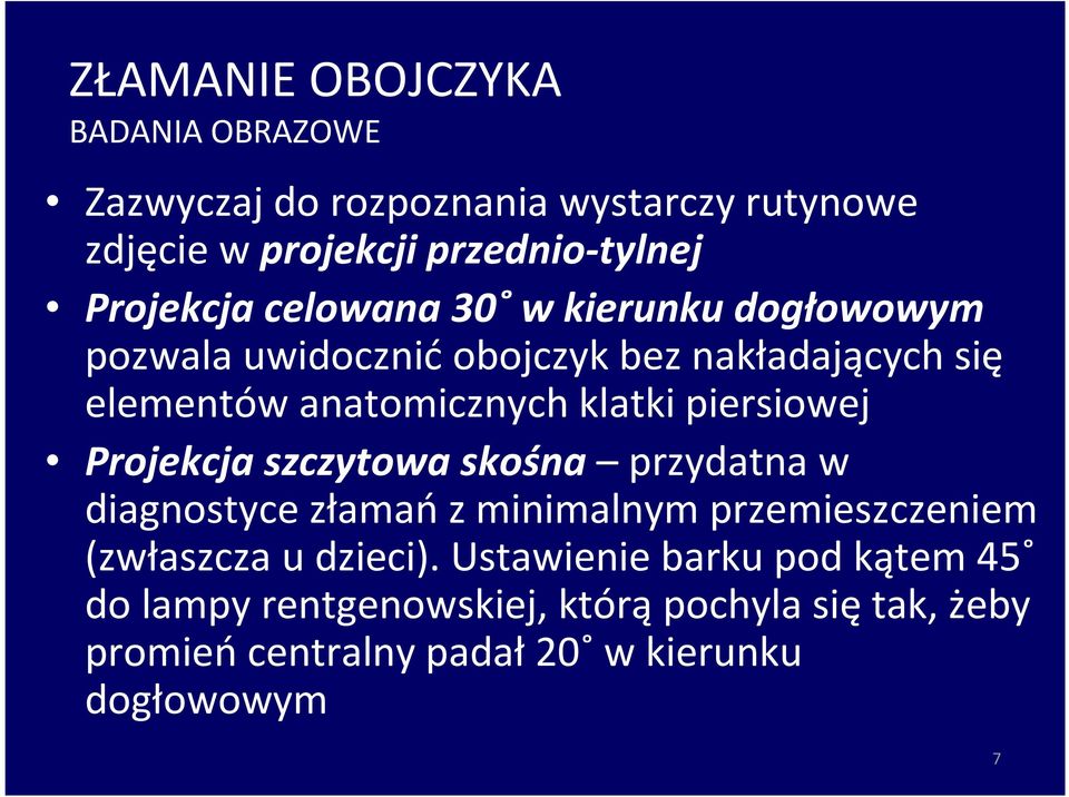 klatki piersiowej Projekcja szczytowa skośna przydatna w diagnostyce złamań z minimalnym przemieszczeniem (zwłaszcza u