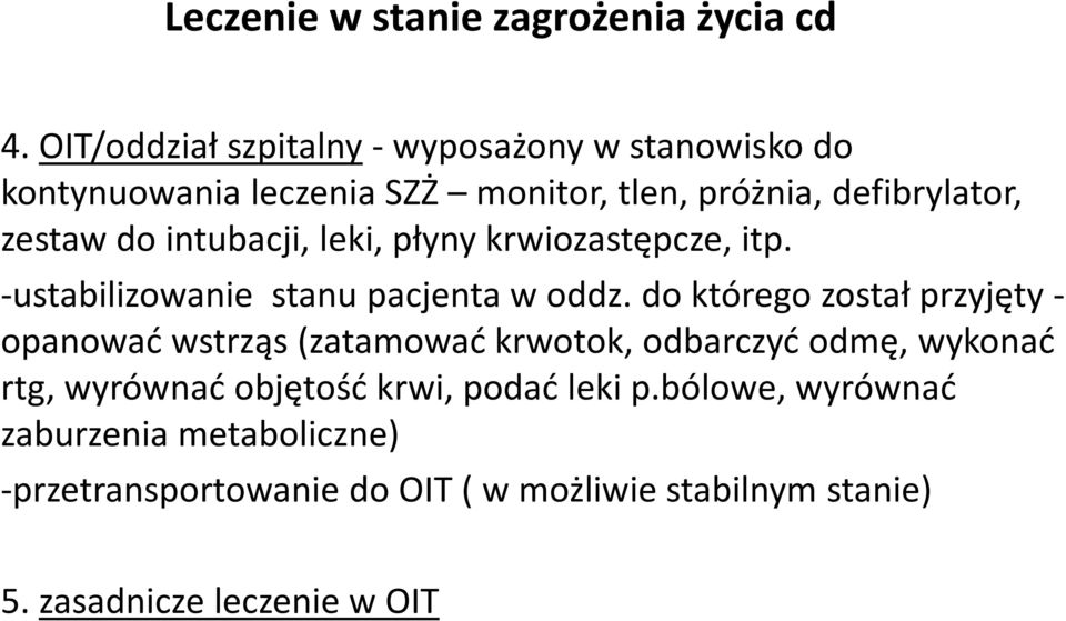 intubacji, leki, płyny krwiozastępcze, itp. -ustabilizowanie stanu pacjenta w oddz.