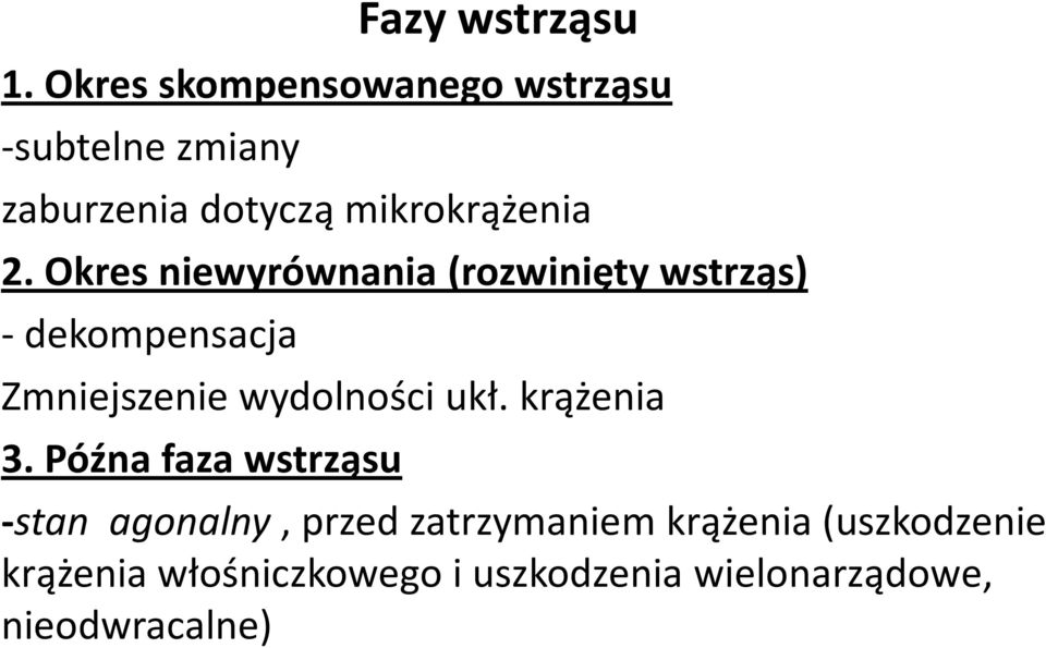 Okres niewyrównania (rozwinięty wstrząs) - dekompensacja Zmniejszenie wydolności ukł.