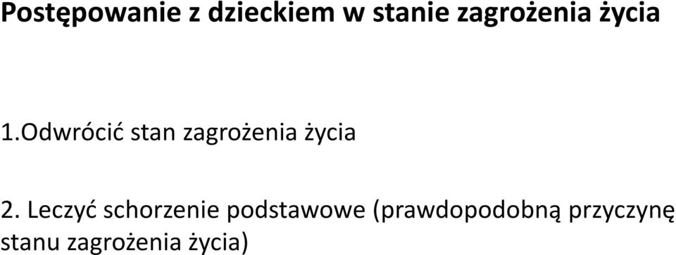 Leczyć schorzenie podstawowe (prawdopodobną przyczynę 2.