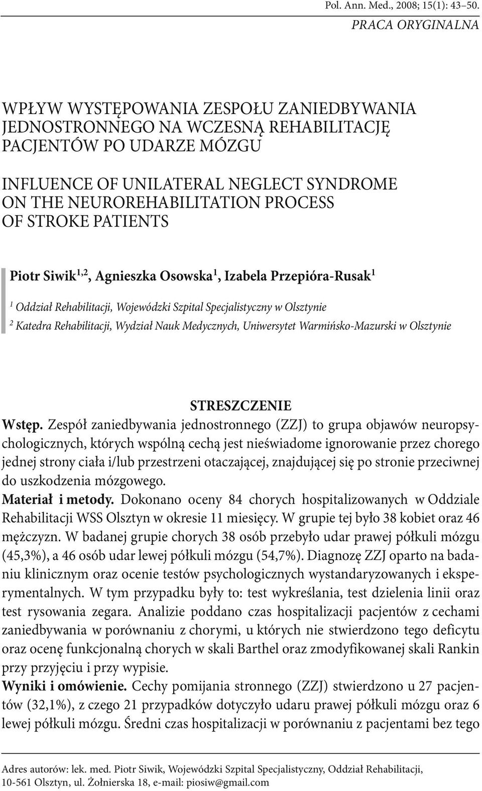 OF STROKE PATIENTS Piotr Siwik 1,2, Agnieszka Osowska 1, Izabela Przepióra-Rusak 1 1 Oddział Rehabilitacji, Wojewódzki Szpital Specjalistyczny w Olsztynie 2 Katedra Rehabilitacji, Wydział Nauk