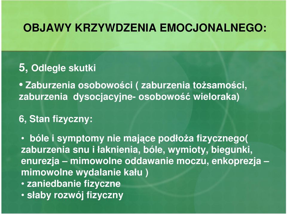 nie mające podłoŝa fizycznego( zaburzenia snu i łaknienia, bóle, wymioty, biegunki, enurezja