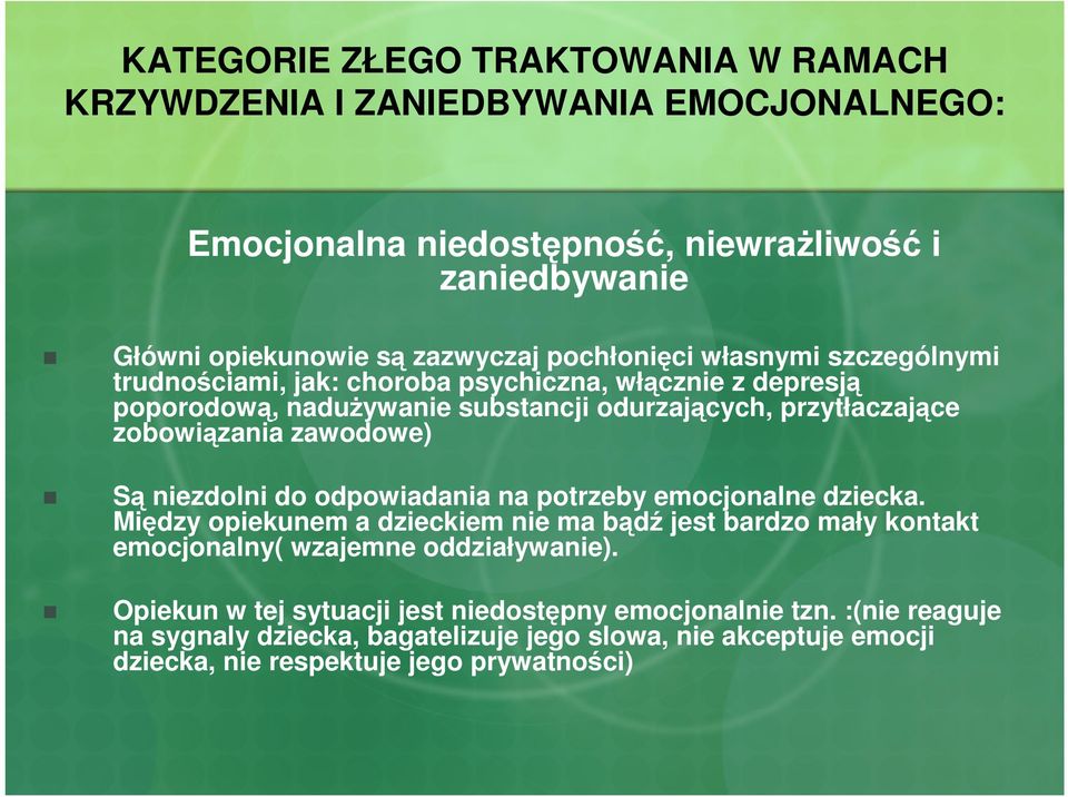 zawodowe) Są niezdolni do odpowiadania na potrzeby emocjonalne dziecka.