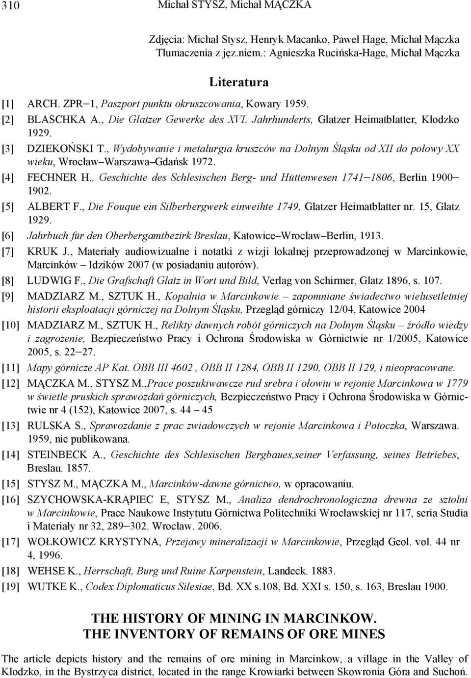 , Wydobywanie i metalurgia kruszców na Dolnym Śląsku od XII do połowy XX wieku, Wrocław Warszawa Gdańsk 1972. [4] FECHNER H.