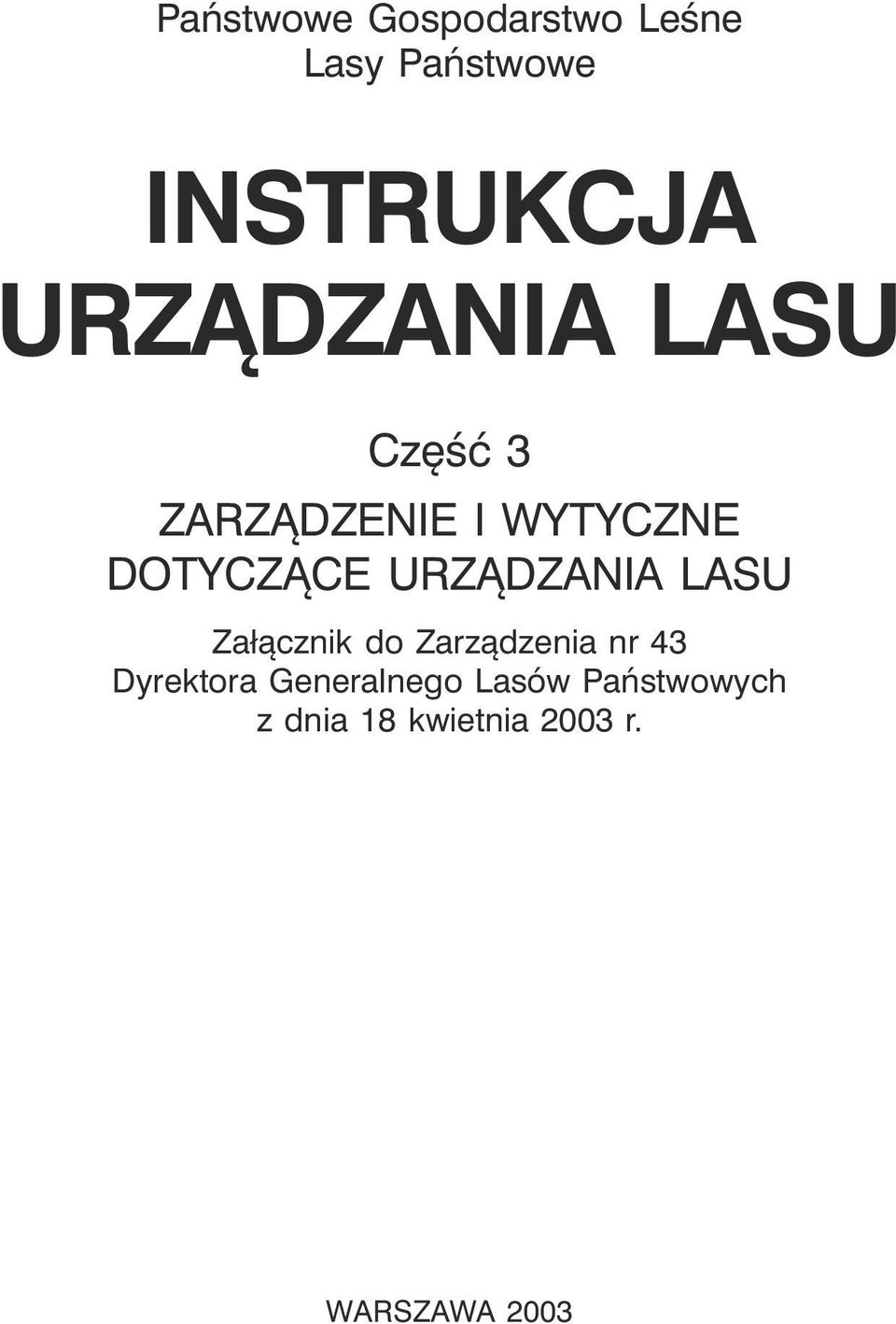 URZĄDZANIA LASU Załącznik do Zarządzenia nr 43 Dyrektora