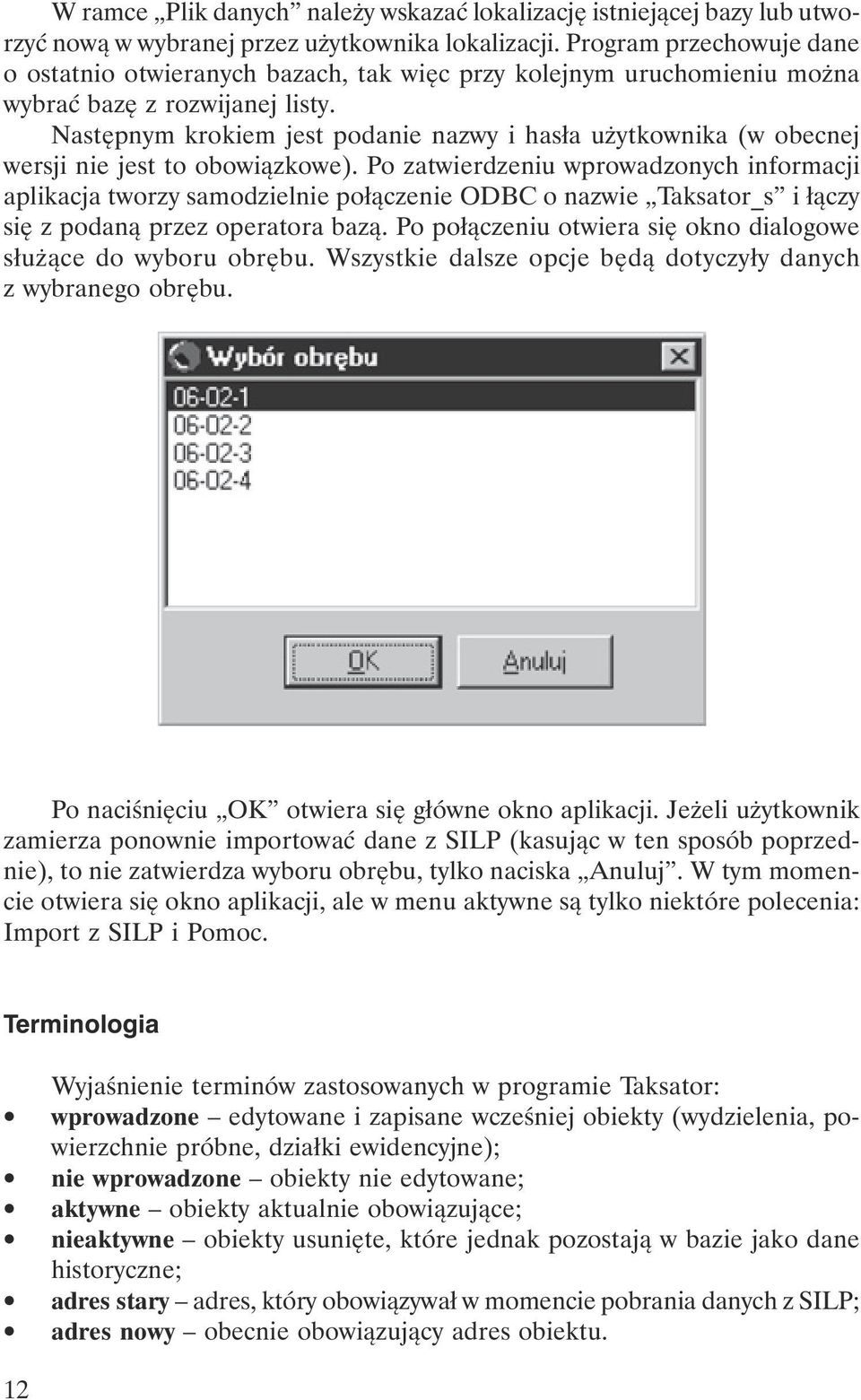 Następnym krokiem jest podanie nazwy i hasła użytkownika (w obecnej wersji nie jest to obowiązkowe).