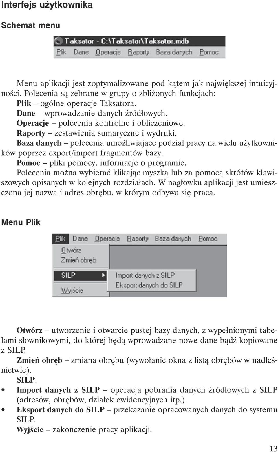 Baza danych polecenia umożliwiające podział pracy na wielu użytkowników poprzez export/import fragmentów bazy. Pomoc pliki pomocy, informacje o programie.