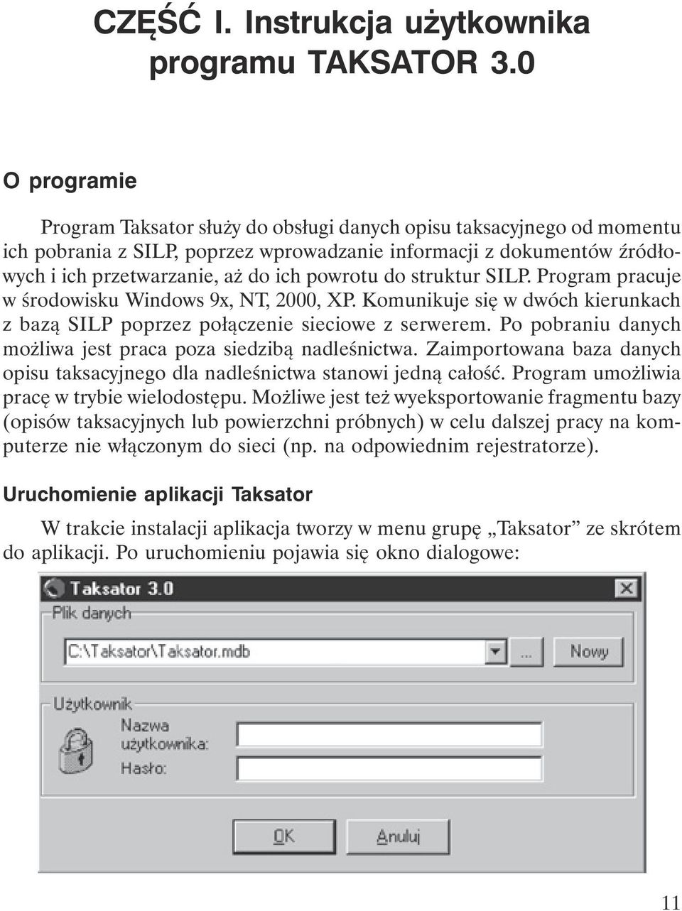 powrotu do struktur SILP. Program pracuje w środowisku Windows 9x, NT, 2000, XP. Komunikuje się w dwóch kierunkach z bazą SILP poprzez połączenie sieciowe z serwerem.