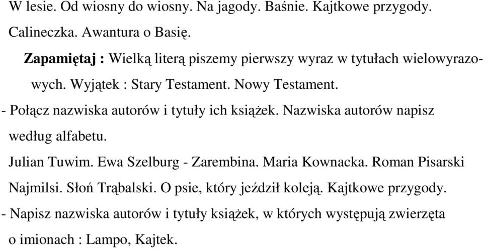 - Połącz nazwiska autorów i tytuły ich książek. Nazwiska autorów napisz według alfabetu. Julian Tuwim. Ewa Szelburg - Zarembina.