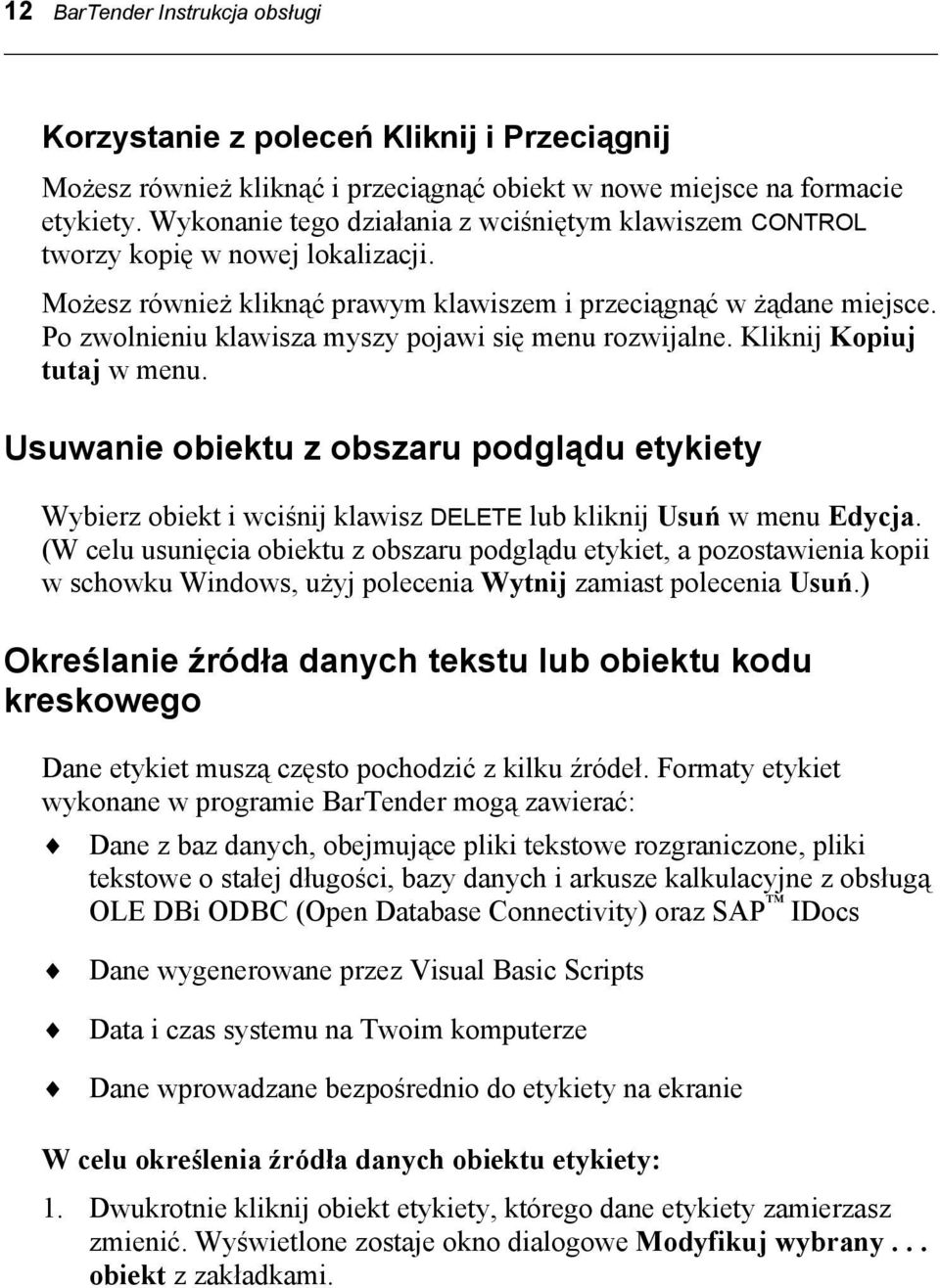 Po zwolnieniu klawisza myszy pojawi się menu rozwijalne. Kliknij Kopiuj tutaj w menu.