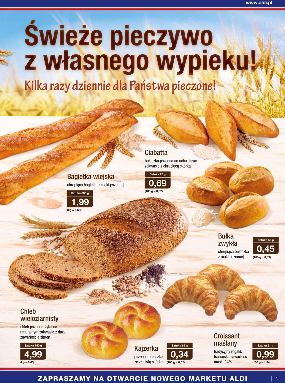 (100 g = 0,92) Bułka zwykła chrupiąca bułeczka z mąki pszennej Sztuka 65 g 0,45 (100 g = 0,69) Chleb wieloziarnisty chleb pszenno-żytni na naturalnym zakwasie z dużą