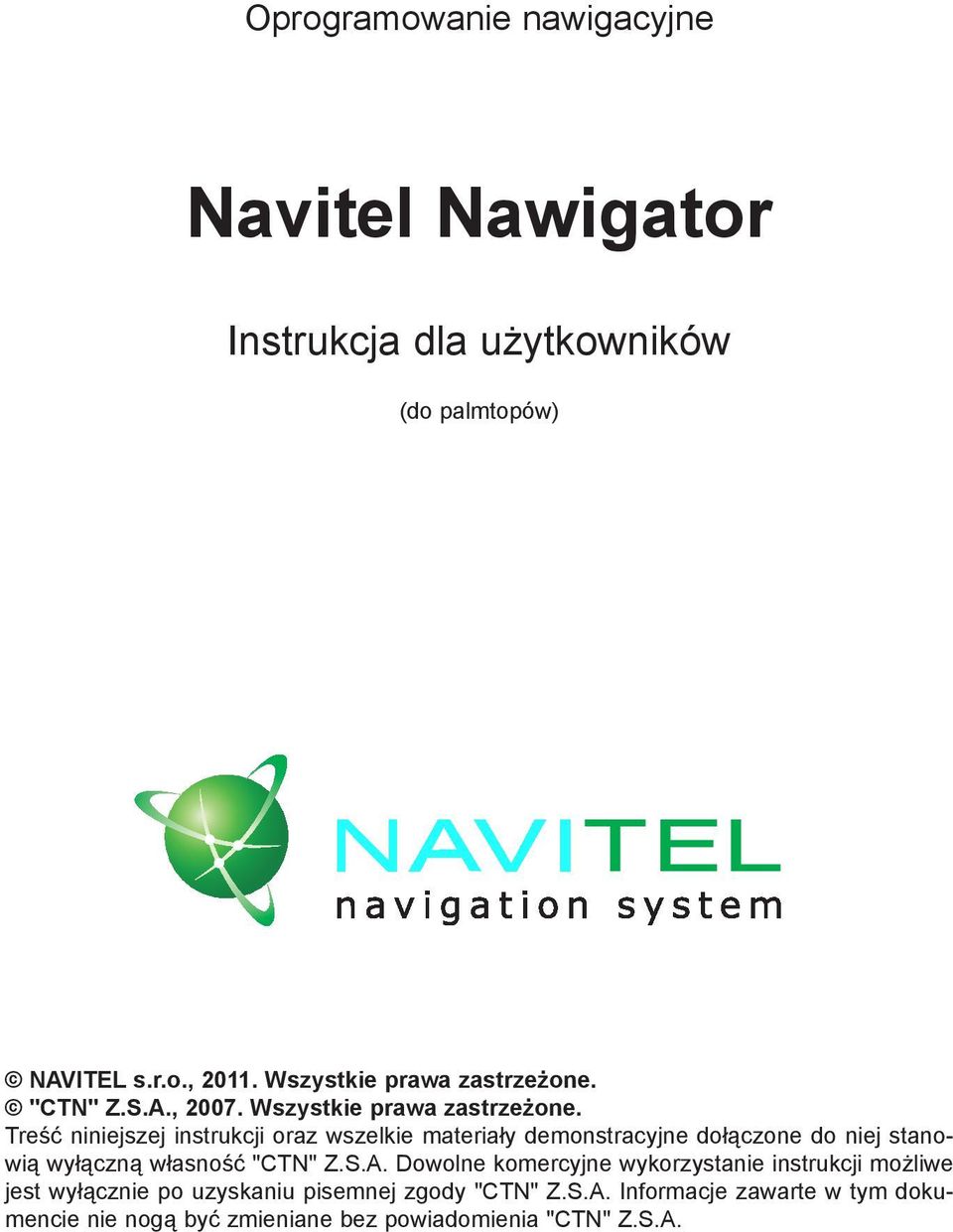 Treść niniejszej instrukcji oraz wszelkie materiały demonstracyjne dołączone do niej stanowią wyłączną własność "CTN" Z.S.A.