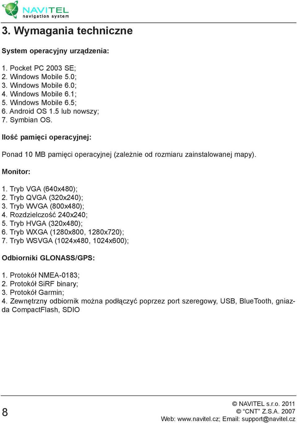 Tryb QVGA (320x240); 3. Tryb WVGA (800х480); 4. Rozdzielczość 240х240; 5. Tryb HVGA (320x480); 6. Tryb WXGA (1280x800, 1280x720); 7.