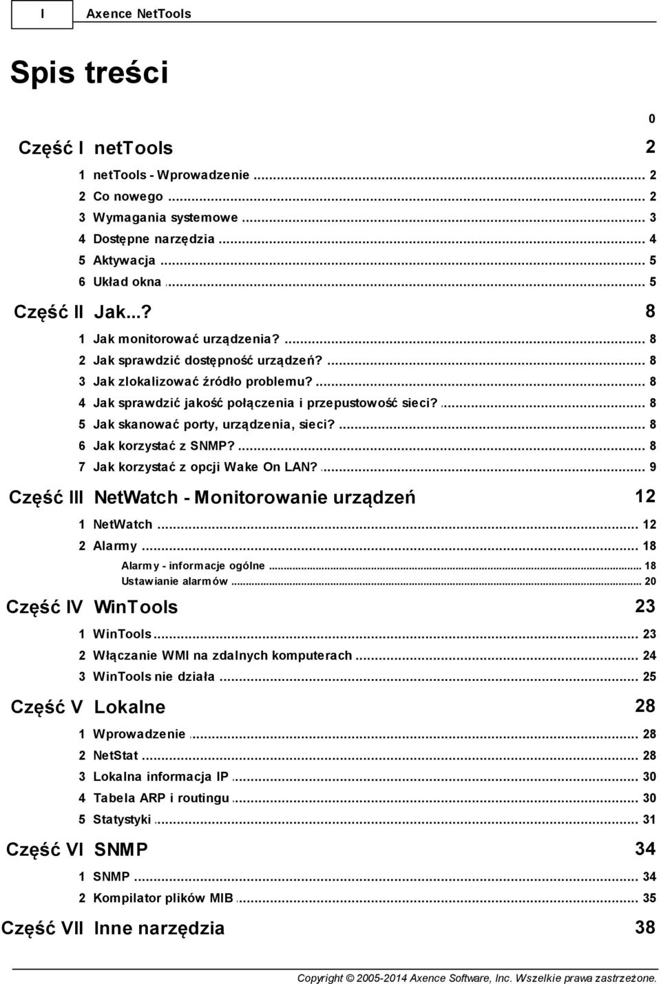 .. porty, urządzenia, sieci? 8 6 Jak korzystać... z SNMP? 8 7 Jak korzystać... z opcji Wake On LAN? 9 Część III NetWatch - Monitorowanie urządzeń 12 1 NetWatch... 12 2 Alarmy... 18 Alarm y - inform.