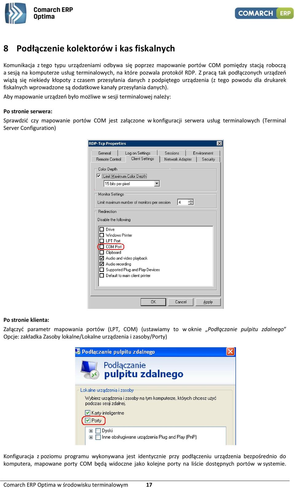 Z pracą tak podłączonych urządzeń wiążą się niekiedy kłopoty z czasem przesyłania danych z podpiętego urządzenia (z tego powodu dla drukarek fiskalnych wprowadzone są dodatkowe kanały przesyłania