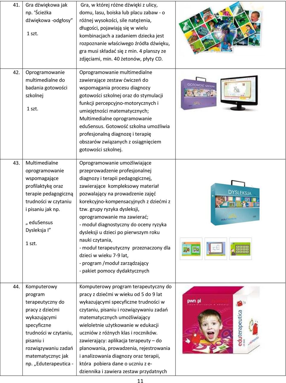 Komputerowy program terapeutyczny do pracy z dziećmi wykazującymi specyficzne trudności w czytaniu, pisaniu i rozwiązywaniu zadań matematycznyc jak np.