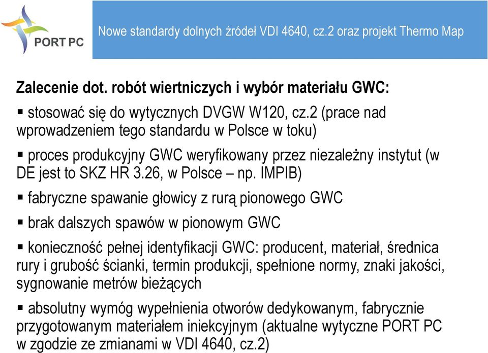 IMPIB) fabryczne spawanie głowicy z rurą pionowego GWC brak dalszych spawów w pionowym GWC konieczność pełnej identyfikacji GWC: producent, materiał, średnica rury i